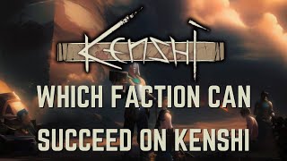 Which Faction Can Succeed on Kenshi