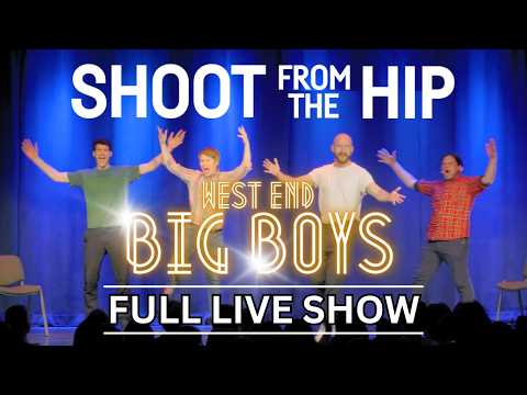 Shoot From The Hip - WEST END BIG BOYS | FULL COMEDY SPECIAL