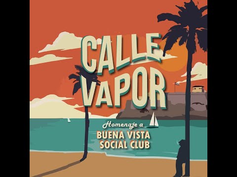 Calle Vapor _ Homenaje a Buena Vista Social Club (FULL ALBUM)