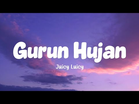 Juicy Luicy - Gurun Hujan (Lirik Lagu)