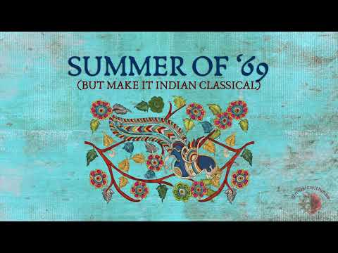 summer of '69 but make it indian classical