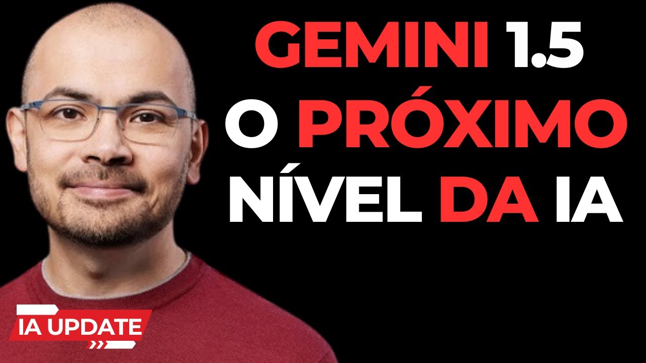 Google Lança IA Mais Poderosa Gemini 1.5! O Que Você Precisa Saber Sobre o Gemini 1.5!