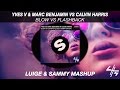 Yves V & Marc Benjamin vs Calvin Harris - Blow vs Flashback (Luige & Sammy Mashup)