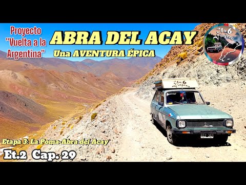 Et.2  Cap.29  ABRA DEL ACAY 🤯 una AVENTURA ÉPICA 💪🏼🇦🇷💪🏼 Etapa 3: La Poma - Abra del Acay