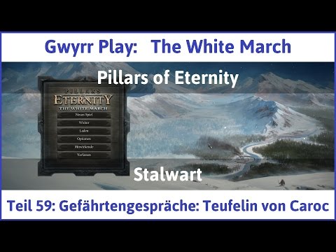 The White March Teil 59 - Gefährtengespräche: Teufelin von Caroc - Let's Play