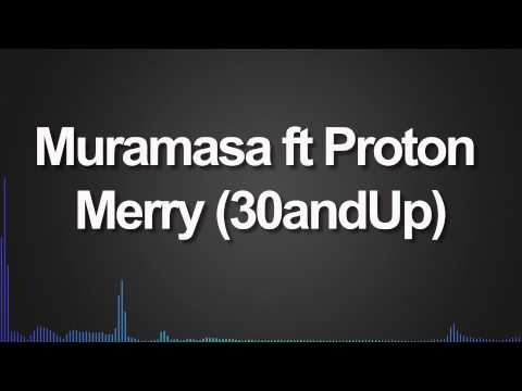 Muramasa ft Proton - Merry (30andUp)
