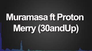 Muramasa ft Proton - Merry (30andUp)