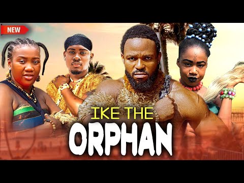 New Released NOW (IKE THE ORPHAN) - 042 Prince/Clinton Joshua/Chinenye/Mercy Keneth - 2025 Nig Movie