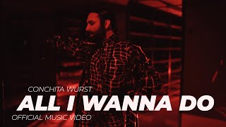 Musik-Video-Miniaturansicht zu All I Wanna Do Songtext von Conchita Wurst