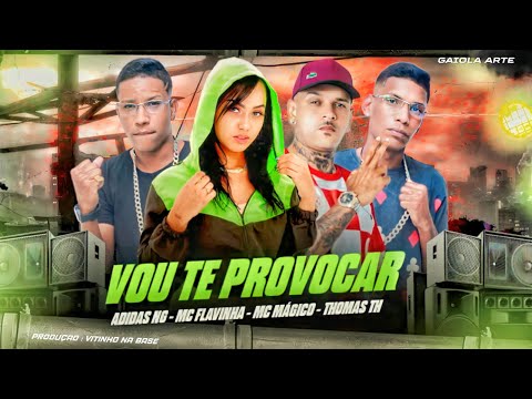 MC ADIDAS NG, MC THOMAS TH, MC MÁGICO E MC FLAVINHA - VOU TE PROVOCAR - REMIX BREGA FUNK