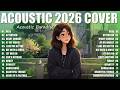 Trending Acoustic Songs 2026 Cover New English Love Songs 2026 Mood Booster Playlist