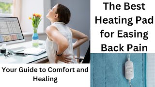 The Best Heating Pad for Easing Back Pain - Your Guide to Comfort and Healing