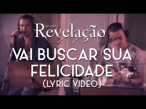 Vai Buscar Sua Felicidade - Revelação