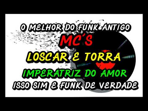 MC´S LOSCAR E TORRA  (  IMPERATRIZ DO AMOR  )
