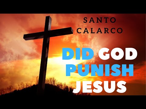 Santo Calarco: BiteSize - Did Paul teach that God punished Jesus for our sins?