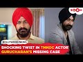 TMKOC actor Gurucharan Singh PLANNED his own disappearance, Police suspect