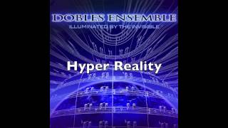 DOBLES ENSEMBLE -  Hyper Reality (AUDIO)