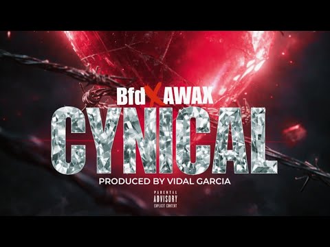 Bfd - CYNICAL ( ft. A-Wax) [Produced by Vidal Garcia] (official audio)