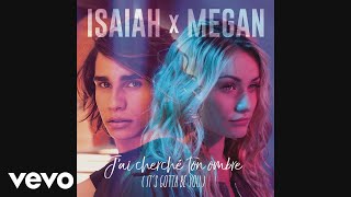 Isaiah Firebrace, Megan - J'ai cherché ton ombre (It's Gotta Be You) (Audio)