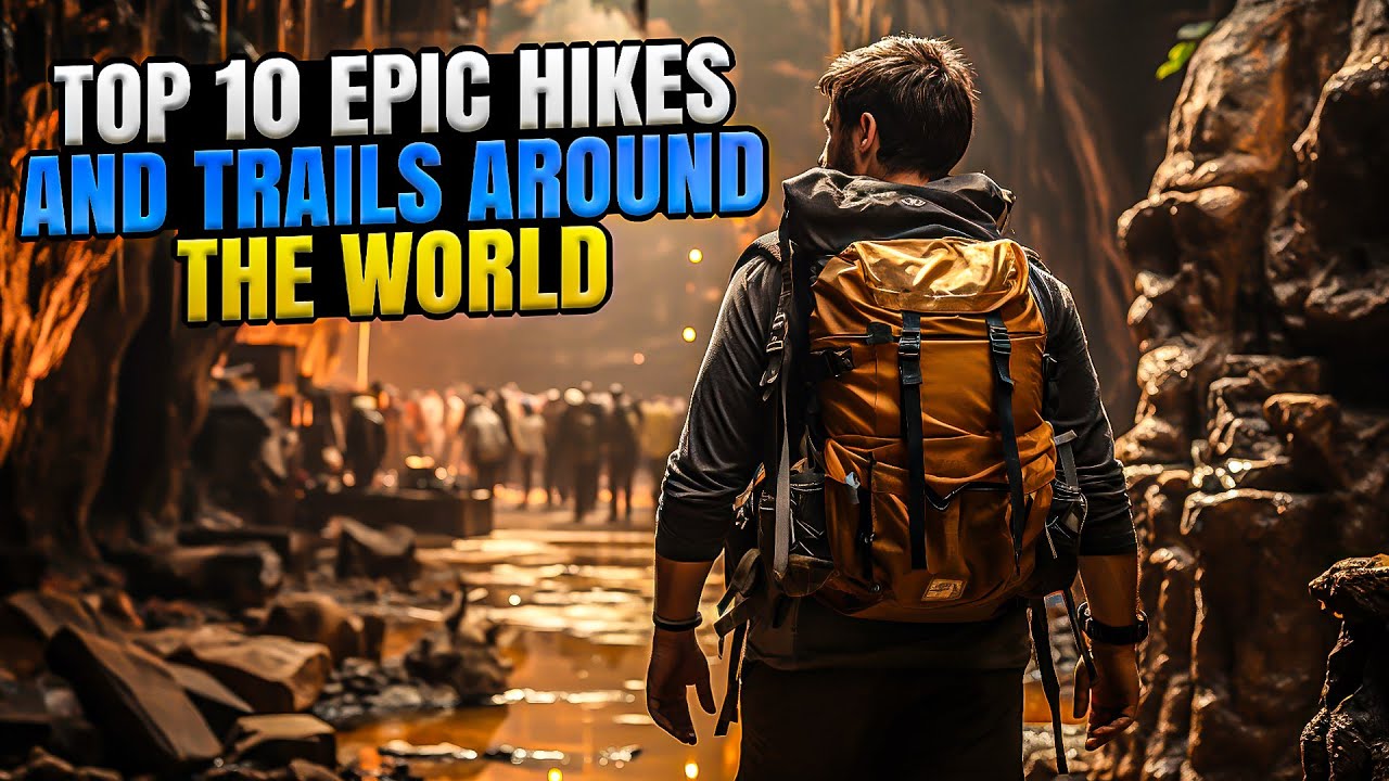 Top 10 Epic Hikes And Trails Around The World | Epic Hikes And Trails
