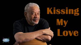 Bill Withers - Kissing My Love