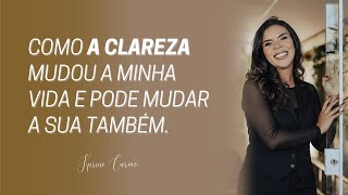 COMO A CLAREZA MUDOU A MINHA VIDA E PODE MUDAR A SUA - Segundascomfoco#34