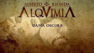 ALQUIMIA de Alberto Rionda • Dama Oscura