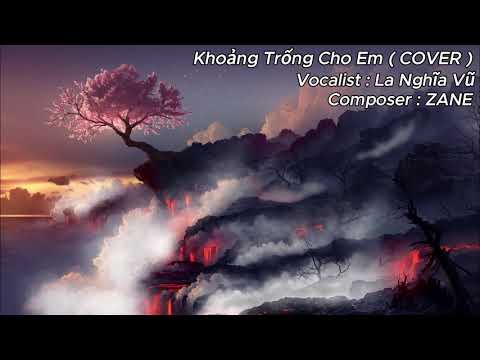 Khoảng Trống Cho Em – La Nghĩa Vũ (COVER)