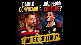 DANILO OU JOÃO PEDRO NA SELEÇÃO?QUAL O CRITÉRIO?