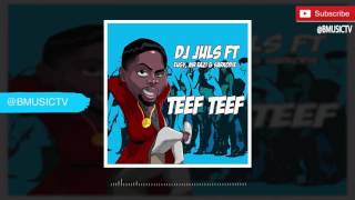 DJ Juls - Teef Teef Ft. Eugy x Mr Eazi x Sarkodie (OFFICIAL AUDIO 2016)