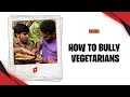 How to bully Vegetarians | #Shorts