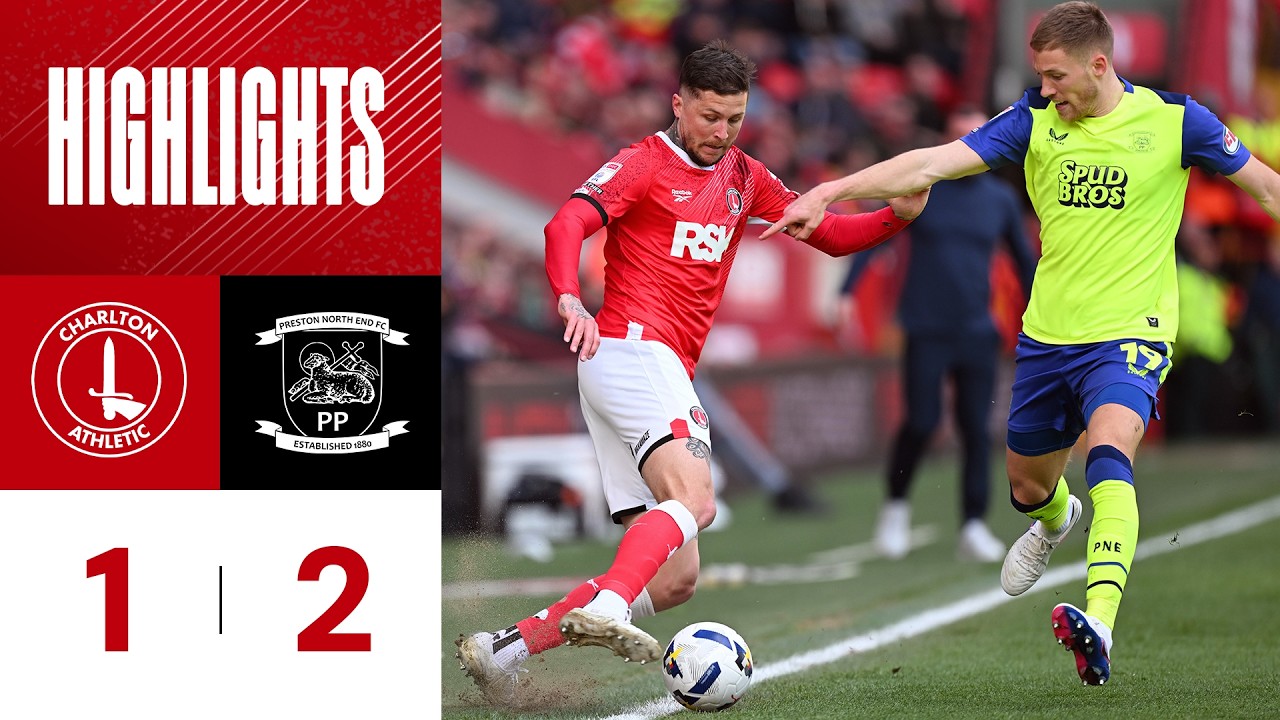 Charlton Athletic vs Preston North End Highlights
