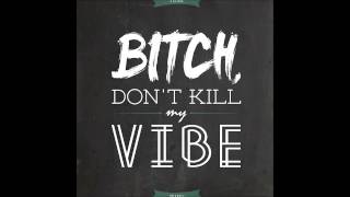 Kebdrick Lamar Don&#39;t kill my vibe