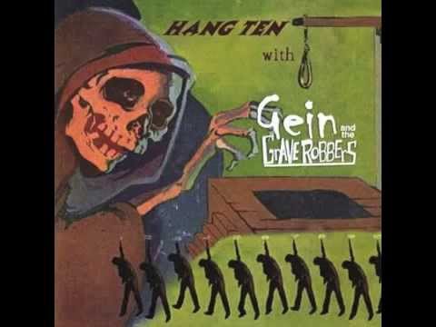 Gein and The Graverobbers  - Hang Ten with