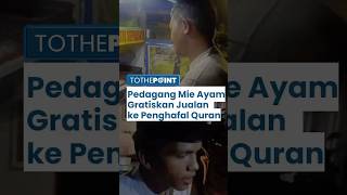 Viral Pedagang Mie Ayam Gratiskan Dagangan untuk Penghafal Al-Quran: Tahfidz Quran Gratis Sepuasnya