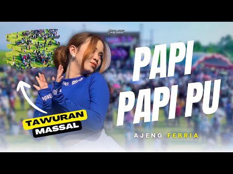 PAPI PAPI PU - AJENG FEBRIA - ORA MASALAH KOWE NGENYEK AKU - PENONTON TAWURAN MASSAL (LIVE VIDEO)