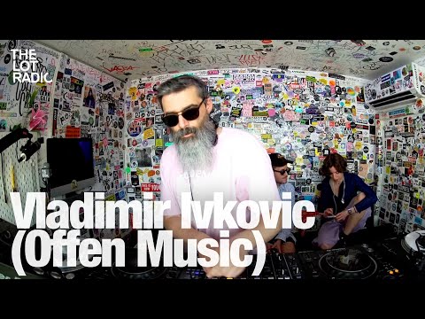 Vladimir Ivkovic (Offen Music) @TheLotRadio 04-29-2024