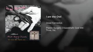 Dead Kennedys - I am the Owl