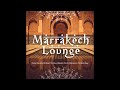 Marrakech Lounge - Oriental And Indian Chillout Beats From Morocco To Bombay (Continuous Arab Mix)