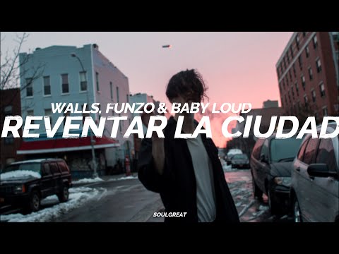 Walls, Funzo & Baby Loud - Reventar la ciudad || LETRA 🔥