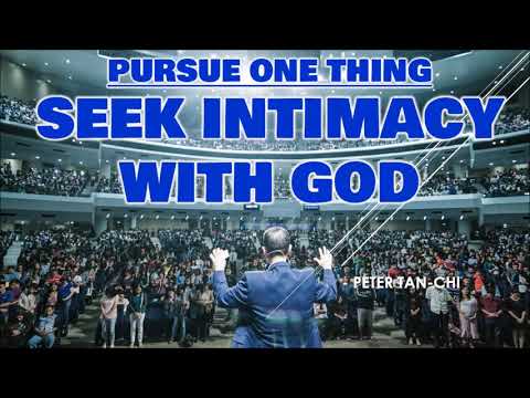 Pursue One Thing Seek Intimacy with God - Peter Ta-Chi - Fishers of Men
