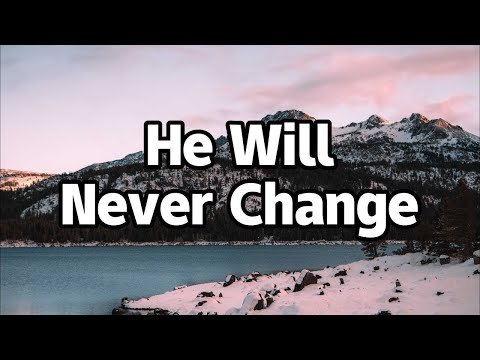 He Will Never Change - Claire Quigley | Lyrics