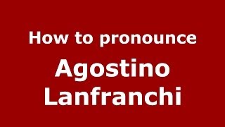 How to pronounce Agostino Lanfranchi