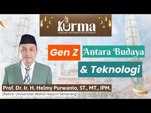 Gen Z: Antara Budaya dan Teknologi - Prof. Dr. Ir. H. Helmy Purwanto, ST., MT., IPM. | KURMA Eps 26