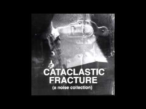 Cataclastic Fracture - A Noise Collection (1994 Compilation)