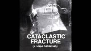 Cataclastic Fracture - A Noise Collection (1994 Compilation)