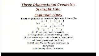 || Coplanarity of lines || Intersection of two lines|| Equation of Plane containing the lines ||