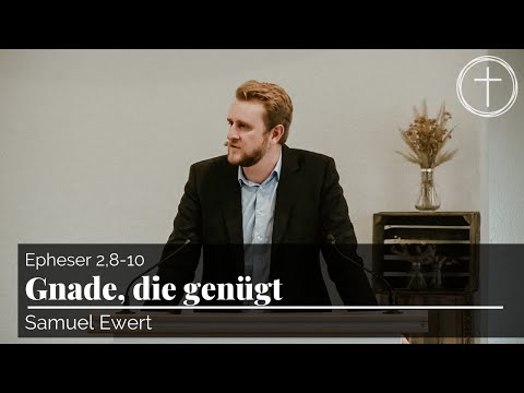 Gnade, die genügt (Epheser 2,8-10) | Predigt