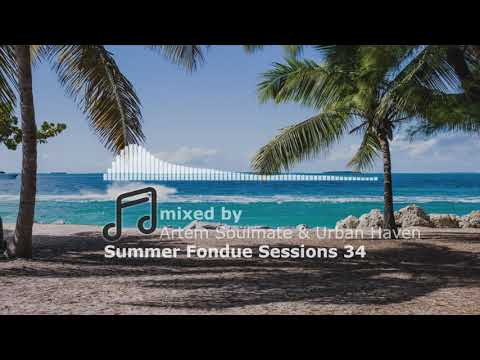 Summer Fondue Sessions 34 | Soulful house mix | mixed by Artem Soulmate & Urban Haven