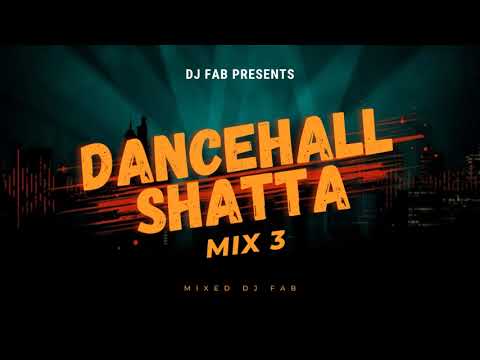 DJ FAB - DANCEHALL SHATTA MIX 3